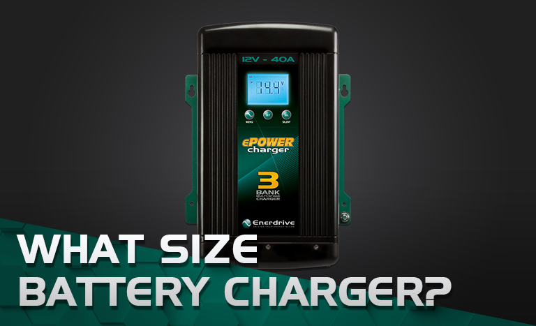 What Size Battery Charger Do I Need?